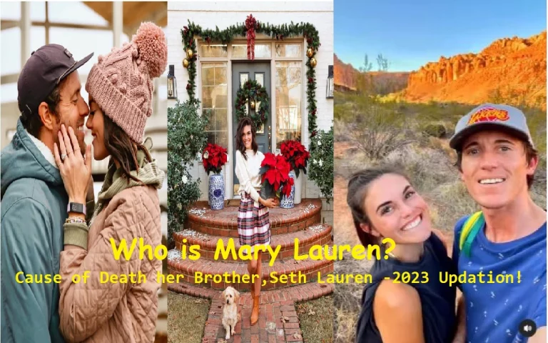 Who is Mary Lauren? Taking a Closer Look at the Cause of Death Internet Influencer Mary Lauren’s Brother, Seth Lauren – [2023 Update]!