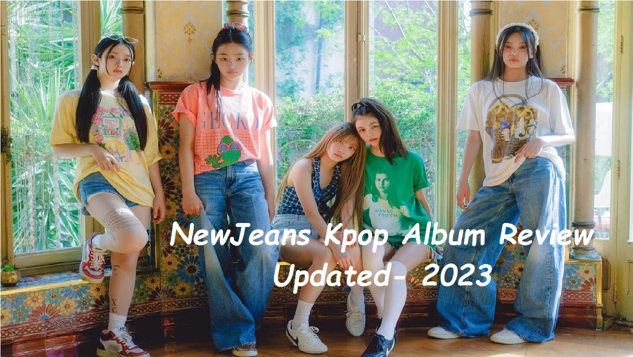 NewJeans Kpop Album Review Updated - 2023