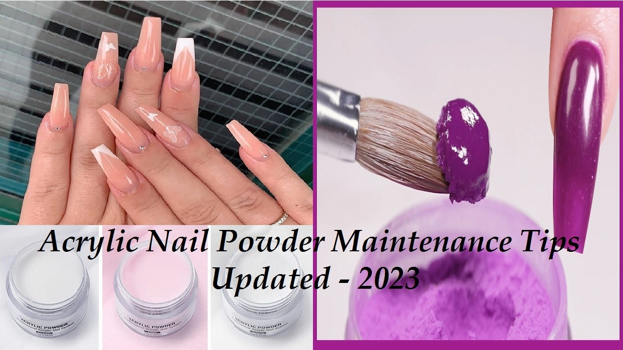 Acrylic Nail Powder Maintenance Tips