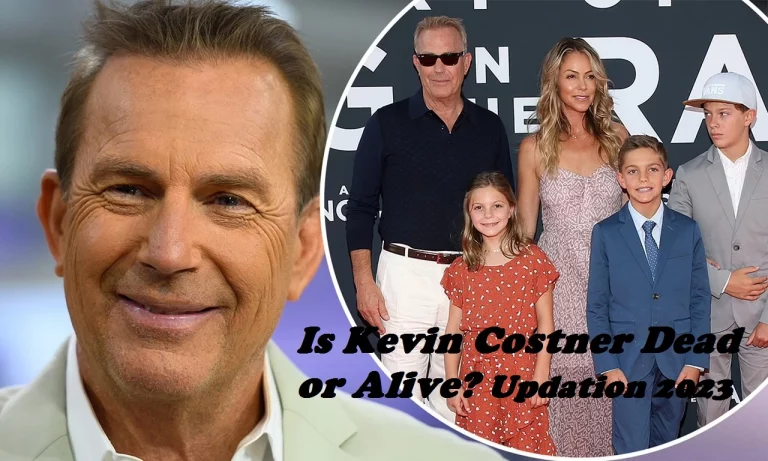 Is Kevin Costner Dead or Alive? Updation 2024!