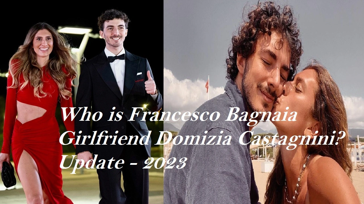 Who is Francesco Bagnaia Girlfriend Domizia Castagnini Update - 2023