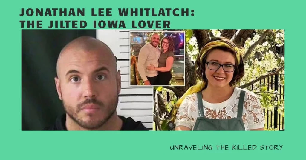 Who is Jonathan Lee Whitlatch Jilted Iowa Lover