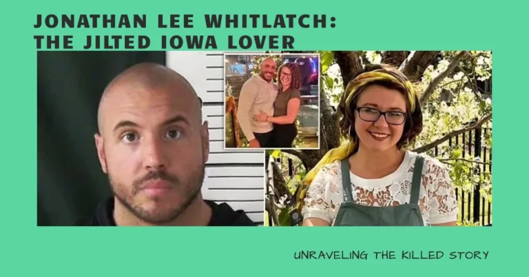 Who is Jonathan Lee Whitlatch Jilted Iowa Lover? Unveiling the Story!